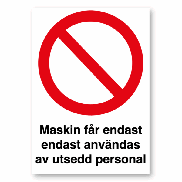 Maskinen får endast användas av utsedd personal