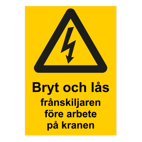 Bryt och lås frånskiljaren före arbete på kranen-skylten har storleken 210x297mm och tillverkas i materialet Aluminium 0.7mm. Denna standardskylt kan anpassas så att du kan skapa din egen version av skylten.