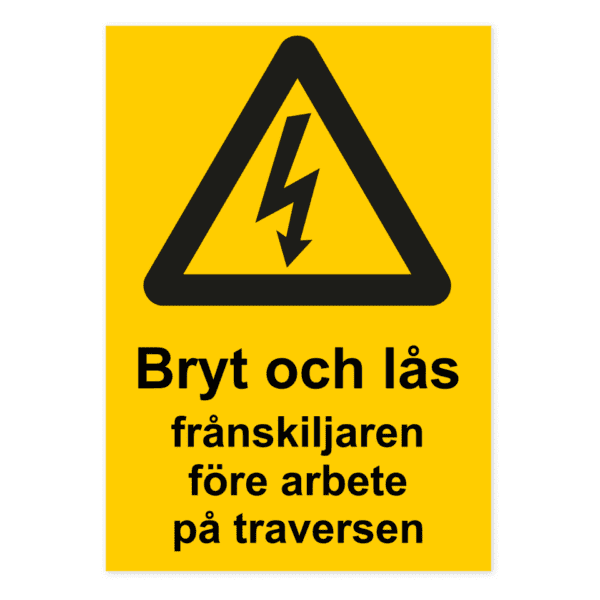 Bryt och lås frånskiljaren före arbete på traversen-skylten har storleken 210x297mm och tillverkas i materialet Aluminium 0.7mm. Denna standardskylt kan anpassas så att du kan skapa din egen version av skylten.