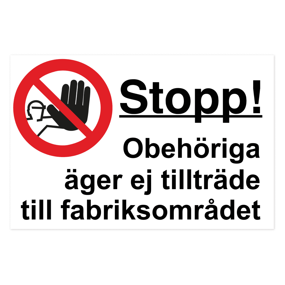Stopp! Obehöriga äger ej tillträde till fabriksområdet-skylten har storleken 500x330mm och tillverkas i materialet Aluminium 0.7mm. Denna standardskylt kan anpassas så att du kan skapa din egen version av skylten.