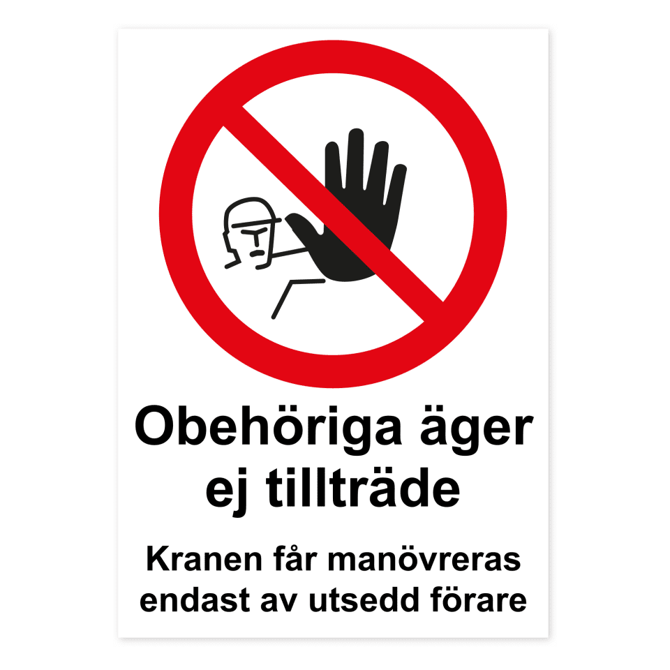 Obehöriga äger ej tillträde, kranen får manövreras endast av sedd förare-skylten har storleken 210x297mm och tillverkas i materialet Dekal. Denna standardskylt kan anpassas så att du kan skapa din egen version av skylten.