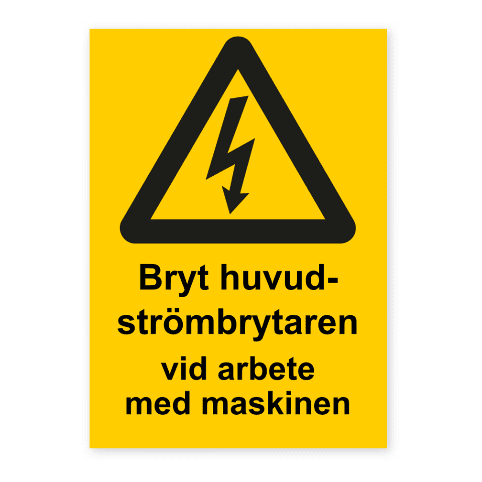 Bryt huvudströmbrytaren vid arbete med maskinen-skylten har storleken 105x148mm och tillverkas i materialet Dekal. Denna standardskylt kan anpassas så att du kan skapa din egen version av skylten.