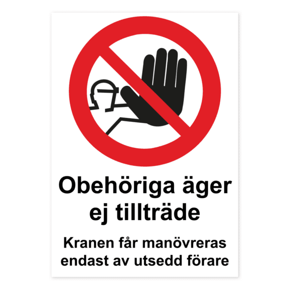 Obehöriga äger ej tillträde, kranen får manövreras endast av sedd förare-skylten har storleken 210x297mm och tillverkas i materialet Aluminium 0.7mm. Denna standardskylt kan anpassas så att du kan skapa din egen version av skylten.