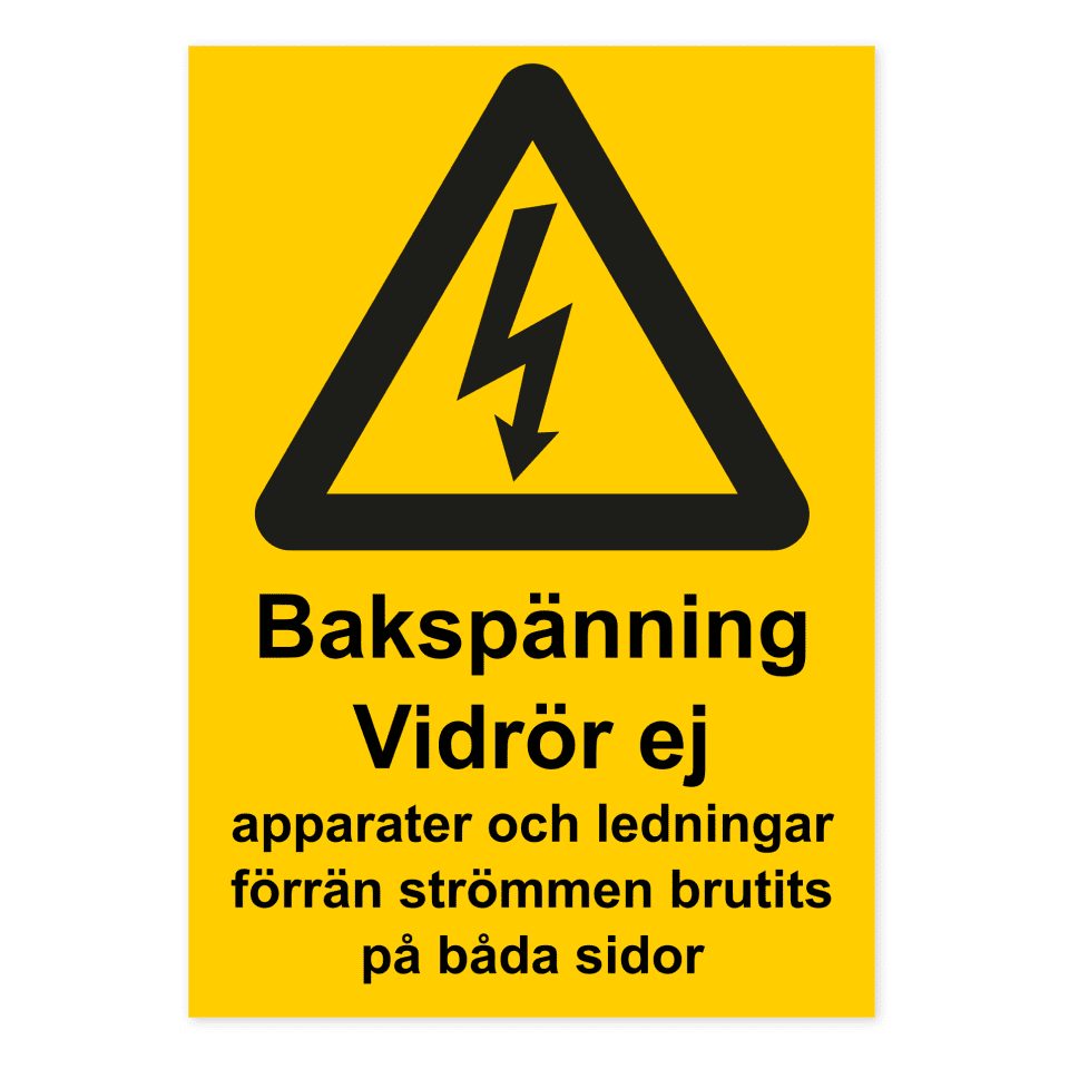 Bakspänning. Vidrör ej apparater och ledningar förrän strömmen brutits på båda sidor-skylten har storleken 210x297mm och tillverkas i materialet Dekal. Denna standardskylt kan anpassas så att du kan skapa din egen version av skylten.