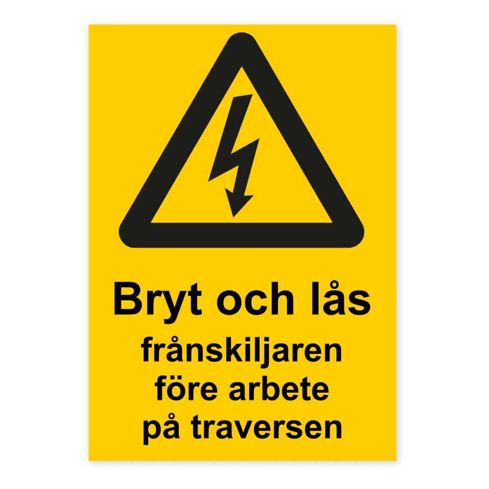 Bryt och lås frånskiljaren före arbete på traversen-skylten har storleken 148x210mm och tillverkas i materialet Dekal. Denna standardskylt kan anpassas så att du kan skapa din egen version av skylten.