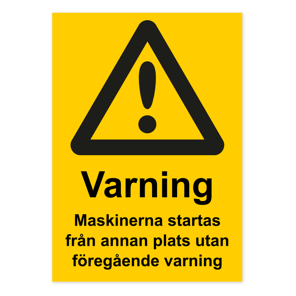 Varning för maskinerna startas från annan plats utan föregående varning-skylten har storleken 210x297mm och tillverkas i materialet Dekal. Denna standardskylt kan anpassas så att du kan skapa din egen version av skylten.