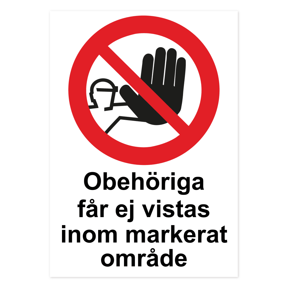 Obehöriga får ej vistas inom markerat område-skylten har storleken 297x420mm och tillverkas i materialet Dekal. Denna standardskylt kan anpassas så att du kan skapa din egen version av skylten.