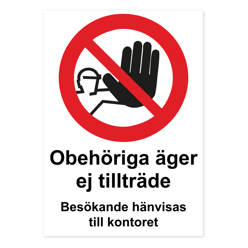 Obehöriga äger ej tillträde, besökande hänvisas till kontoret -skylten har storleken 210x297mm och tillverkas i materialet Dekal. Denna standardskylt kan anpassas så att du kan skapa din egen version av skylten.